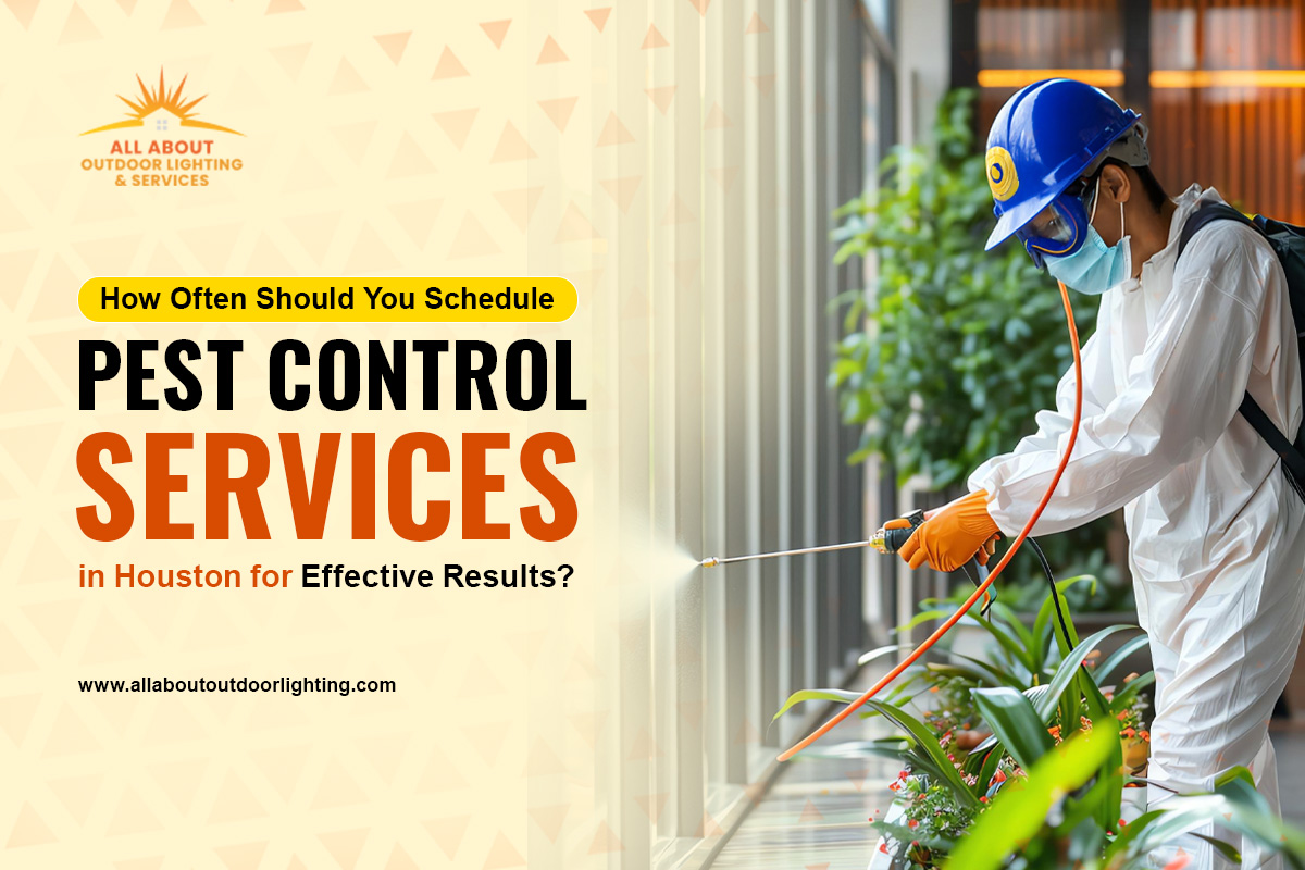 How Often Should You Schedule Pest Control Services in Houston for Effective Results?