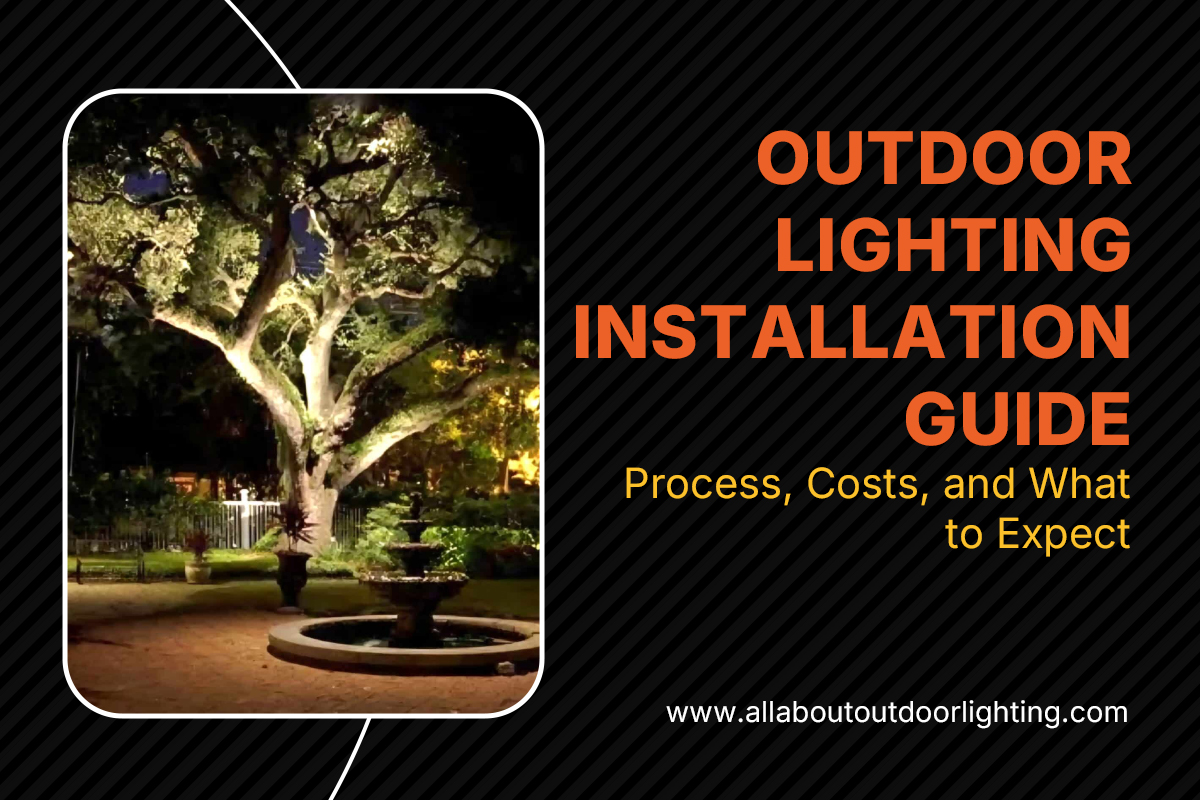 Outdoor Lighting Installation Guide: Process, Costs, and What to Expect